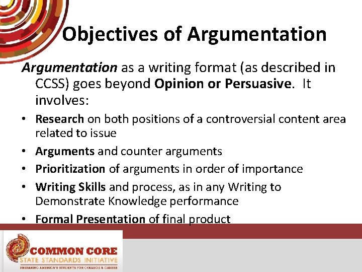 Objectives of Argumentation as a writing format (as described in CCSS) goes beyond Opinion