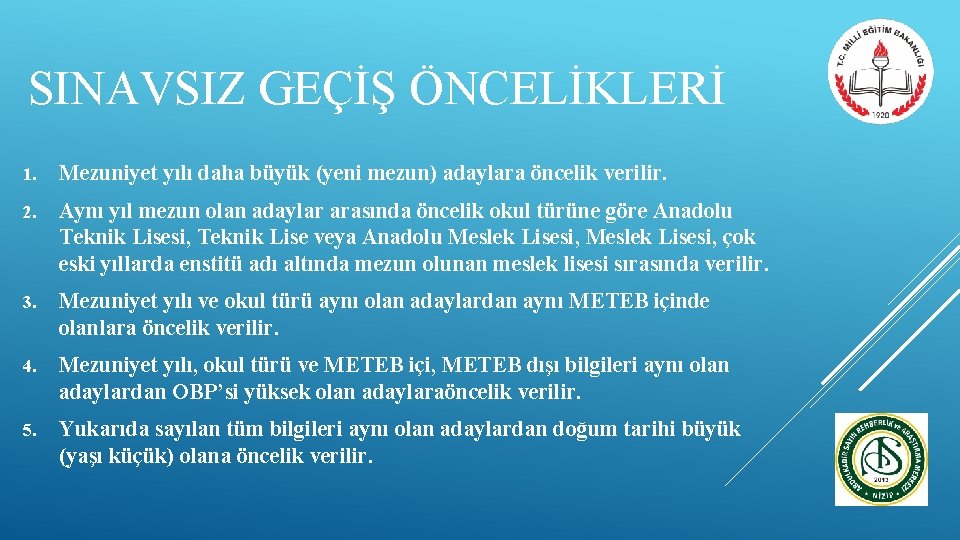 SINAVSIZ GEÇİŞ ÖNCELİKLERİ 1. Mezuniyet yılı daha büyük (yeni mezun) adaylara öncelik verilir. 2.