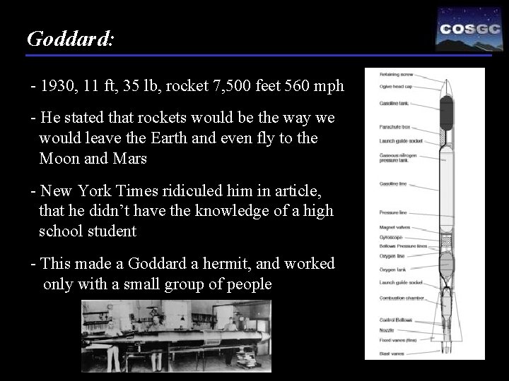 Goddard: - 1930, 11 ft, 35 lb, rocket 7, 500 feet 560 mph -