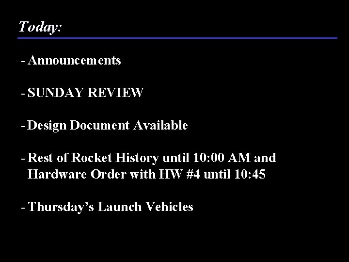 Today: - Announcements - SUNDAY REVIEW - Design Document Available - Rest of Rocket