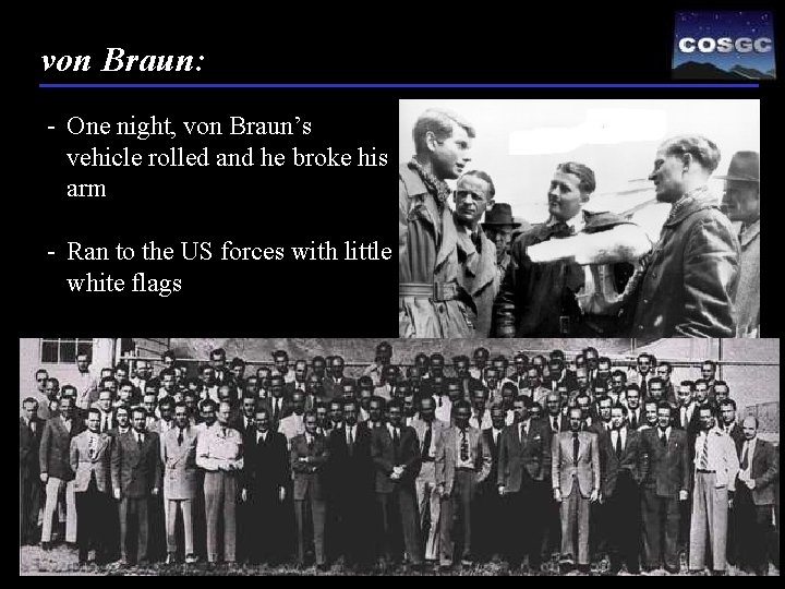 von Braun: - One night, von Braun’s vehicle rolled and he broke his arm