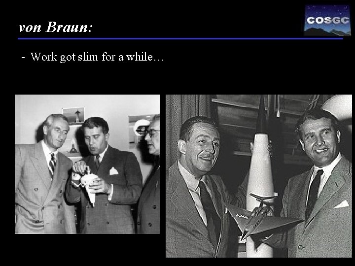 von Braun: - Work got slim for a while… 