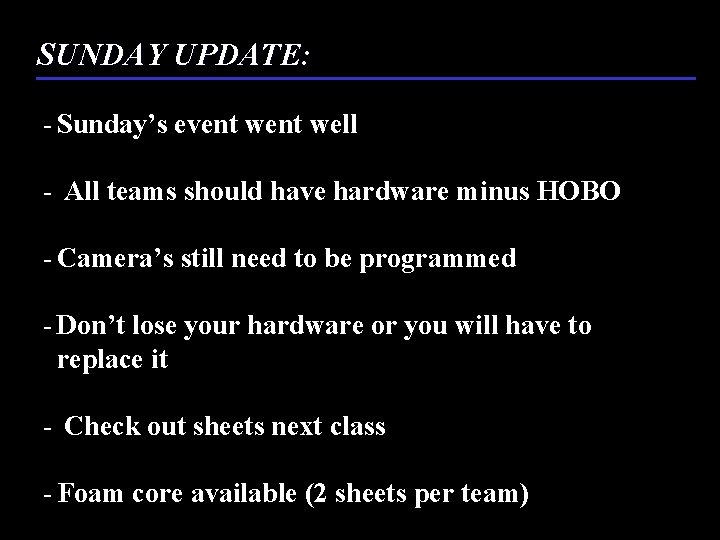 SUNDAY UPDATE: - Sunday’s event well - All teams should have hardware minus HOBO