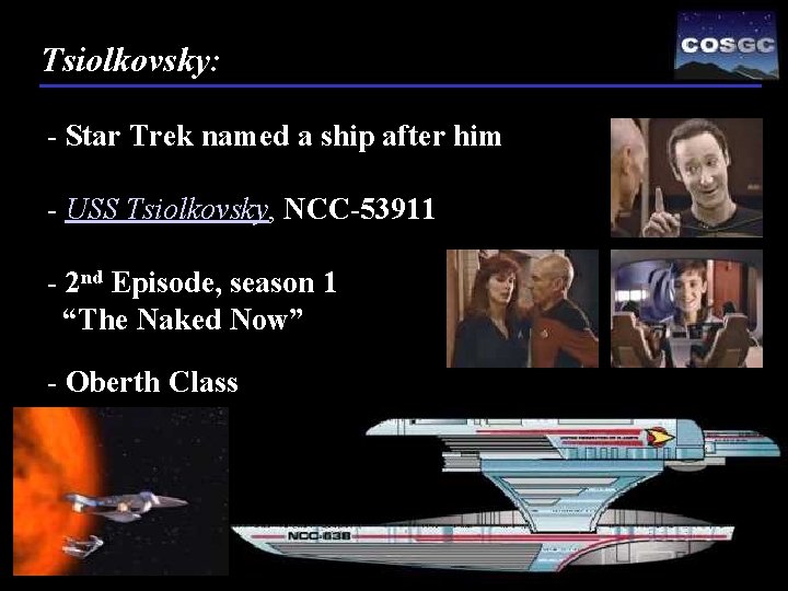 Tsiolkovsky: - Star Trek named a ship after him - USS Tsiolkovsky, NCC-53911 -