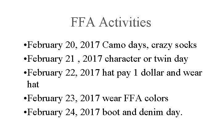 FFA Activities • February 20, 2017 Camo days, crazy socks • February 21 ,