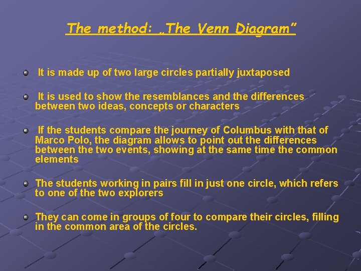 The method: „The Venn Diagram” It is made up of two large circles partially