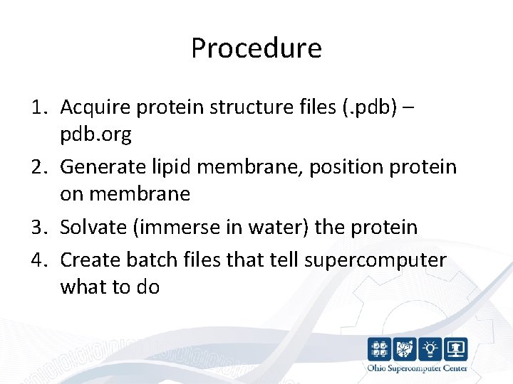 Procedure 1. Acquire protein structure files (. pdb) – pdb. org 2. Generate lipid