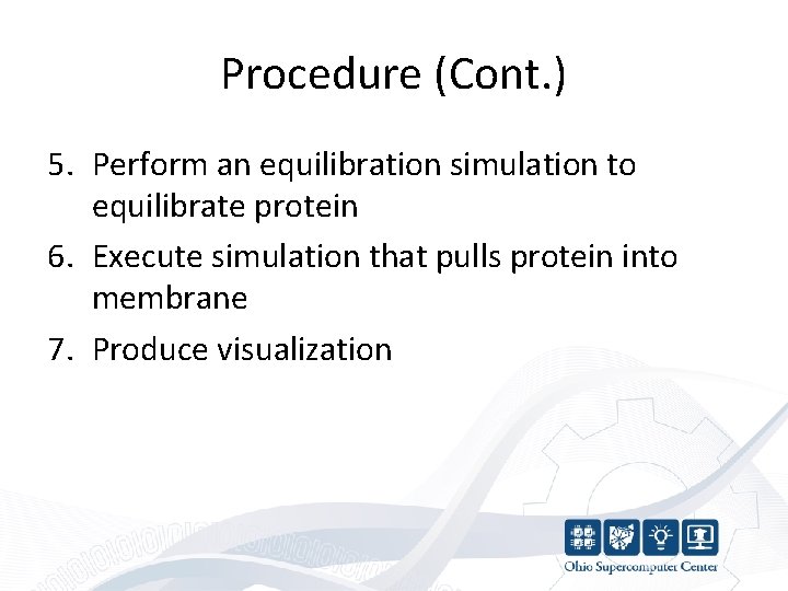 Procedure (Cont. ) 5. Perform an equilibration simulation to equilibrate protein 6. Execute simulation