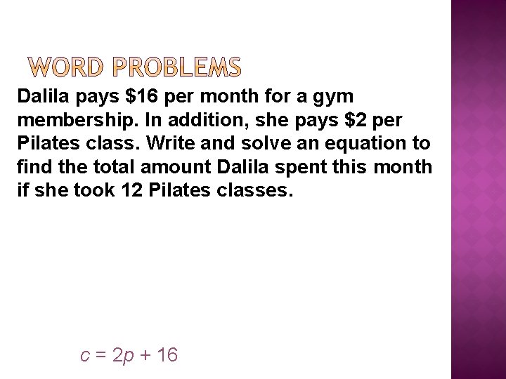 Dalila pays $16 per month for a gym membership. In addition, she pays $2