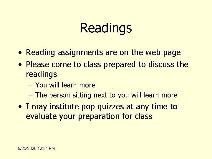 Readings • Reading assignments are on the web page • Please come to class