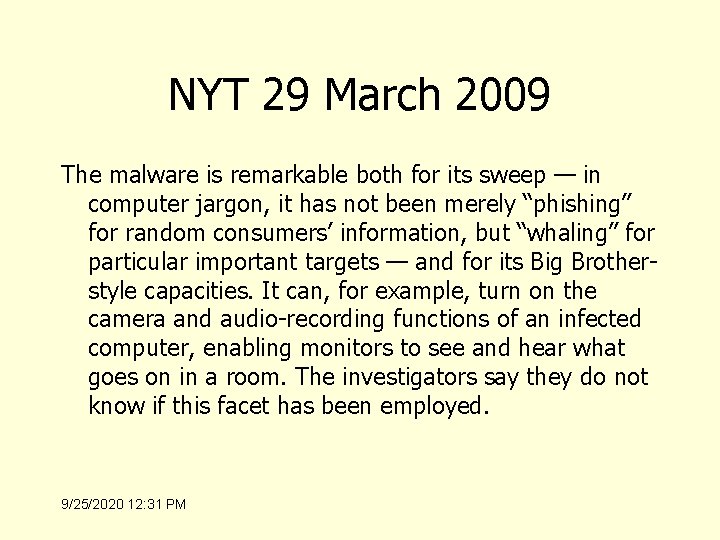 NYT 29 March 2009 The malware is remarkable both for its sweep — in