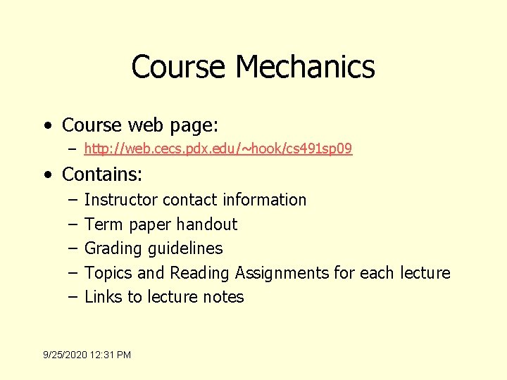 Course Mechanics • Course web page: – http: //web. cecs. pdx. edu/~hook/cs 491 sp