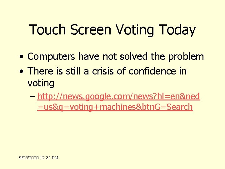 Touch Screen Voting Today • Computers have not solved the problem • There is