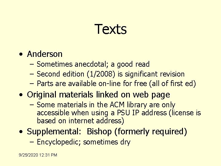 Texts • Anderson – Sometimes anecdotal; a good read – Second edition (1/2008) is