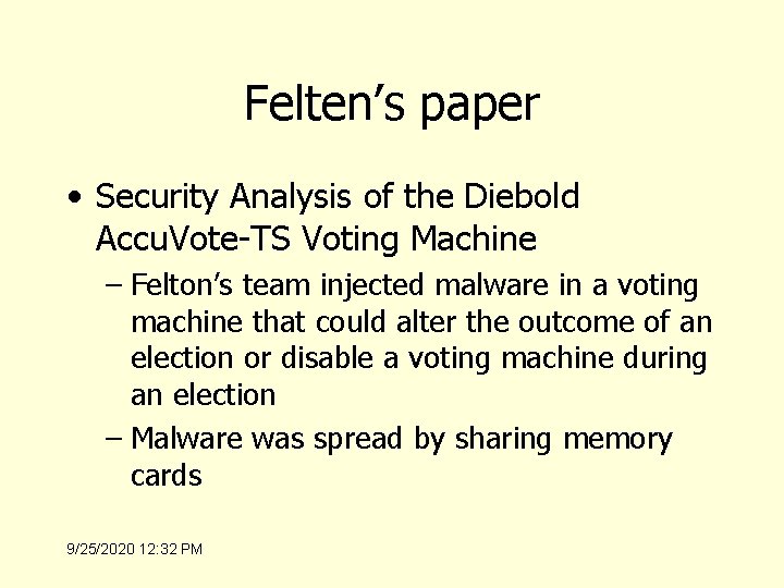 Felten’s paper • Security Analysis of the Diebold Accu. Vote-TS Voting Machine – Felton’s