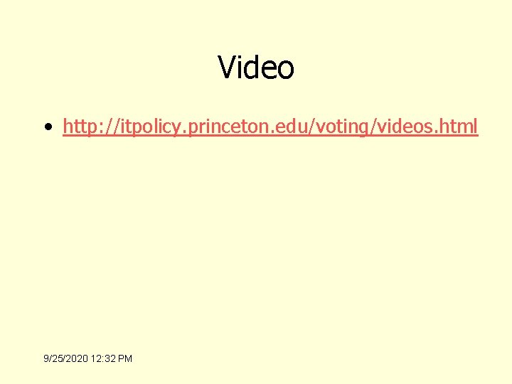 Video • http: //itpolicy. princeton. edu/voting/videos. html 9/25/2020 12: 32 PM 