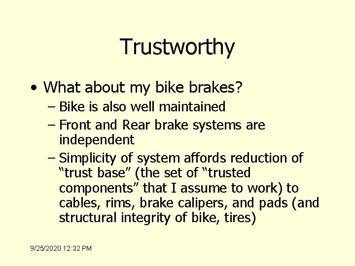 Trustworthy • What about my bike brakes? – Bike is also well maintained –