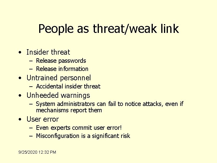 People as threat/weak link • Insider threat – Release passwords – Release information •