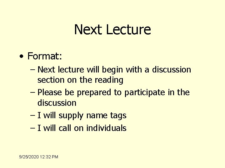 Next Lecture • Format: – Next lecture will begin with a discussion section on