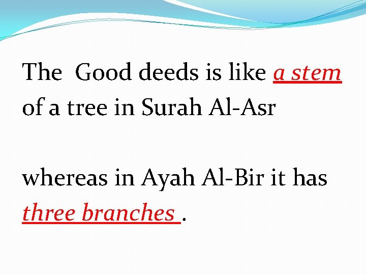 The Good deeds is like a stem of a tree in Surah Al-Asr whereas