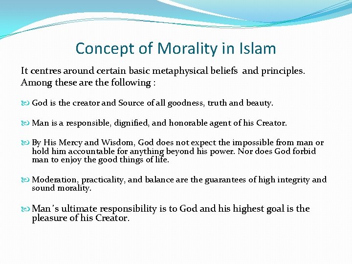 Concept of Morality in Islam It centres around certain basic metaphysical beliefs and principles.