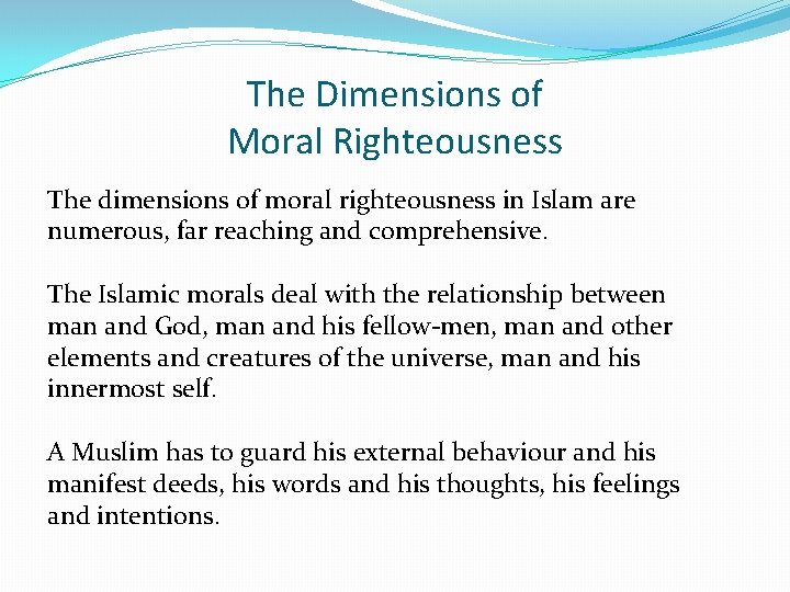 The Dimensions of Moral Righteousness The dimensions of moral righteousness in Islam are numerous,