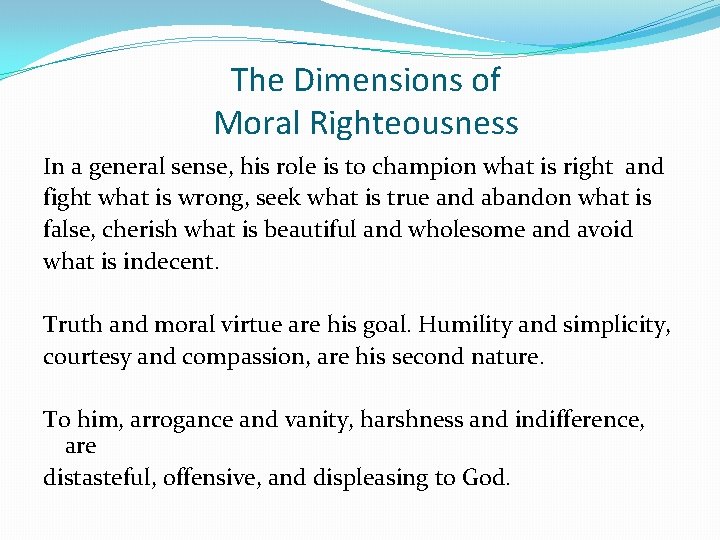 The Dimensions of Moral Righteousness In a general sense, his role is to champion