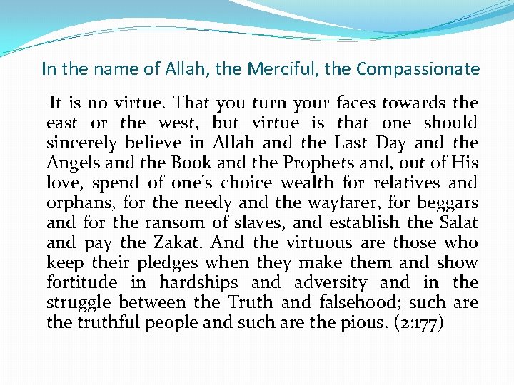 In the name of Allah, the Merciful, the Compassionate It is no virtue. That