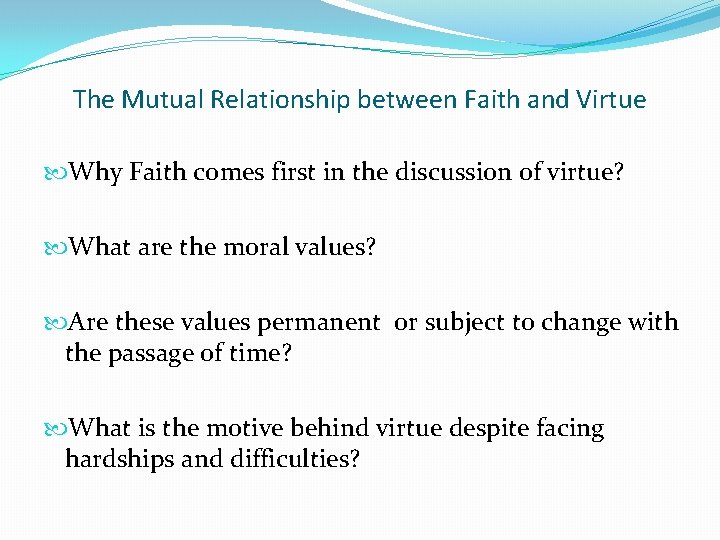 The Mutual Relationship between Faith and Virtue Why Faith comes first in the discussion