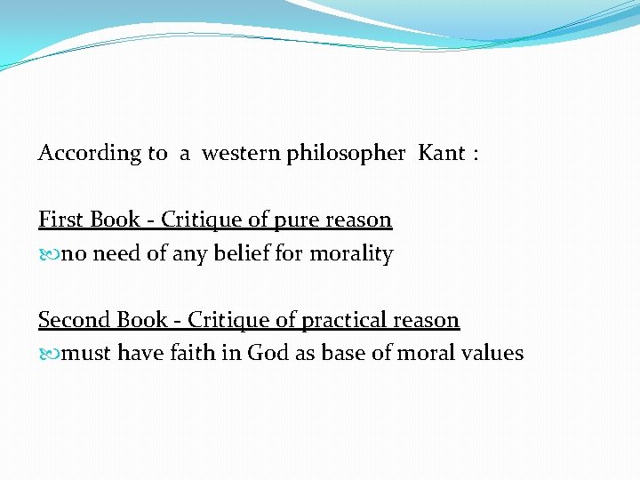 According to a western philosopher Kant : First Book - Critique of pure reason