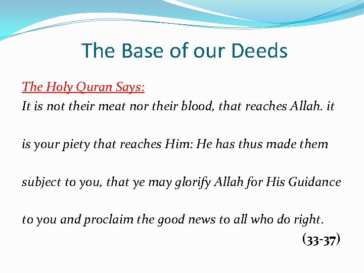 The Base of our Deeds The Holy Quran Says: It is not their meat