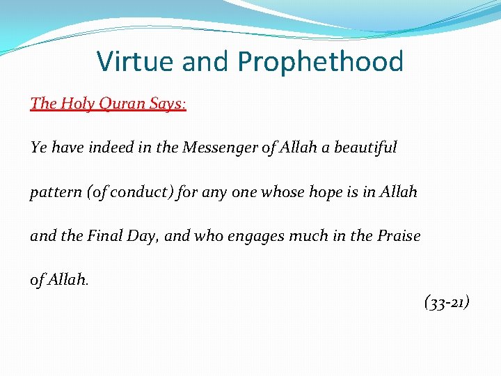 Virtue and Prophethood The Holy Quran Says: Ye have indeed in the Messenger of