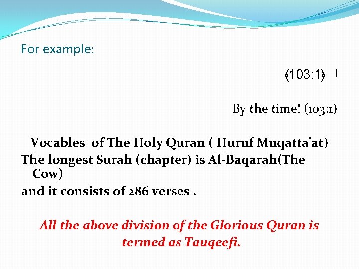 For example: ﴾ 103: 1﴿ ﺍ By the time! (103: 1) Vocables of The