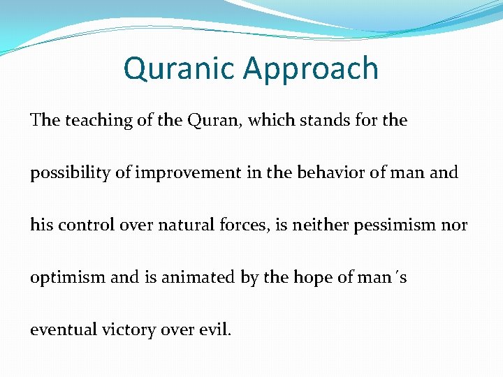 Quranic Approach The teaching of the Quran, which stands for the possibility of improvement