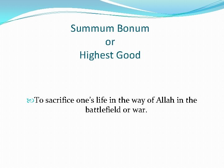 Summum Bonum or Highest Good To sacrifice one’s life in the way of Allah