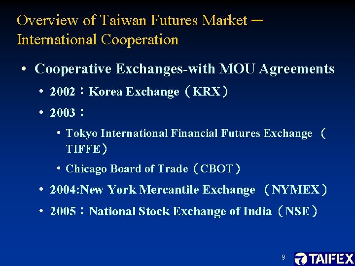 Overview of Taiwan Futures Market ─ International Cooperation • Cooperative Exchanges-with MOU Agreements •