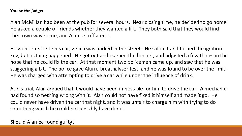 You be the judge: Alan Mc. Millan had been at the pub for several