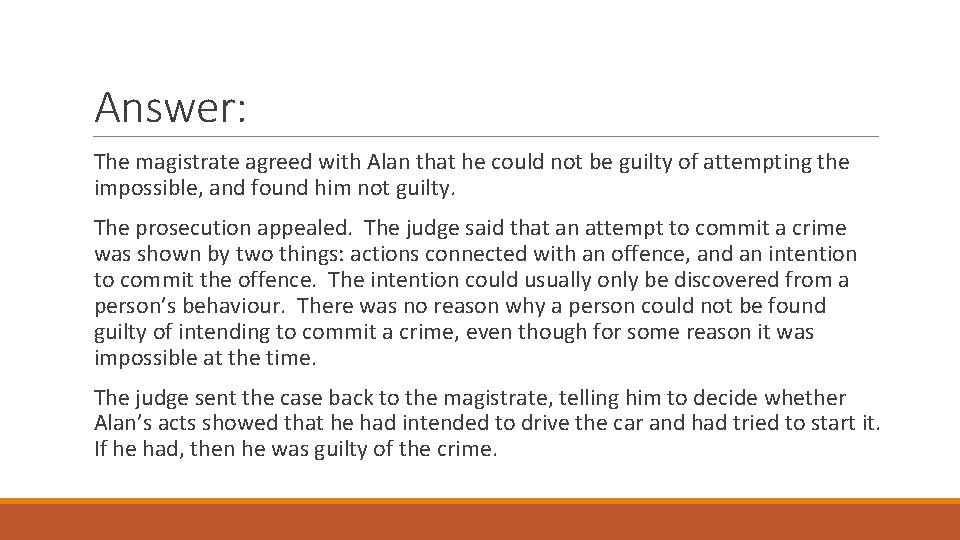 Answer: The magistrate agreed with Alan that he could not be guilty of attempting