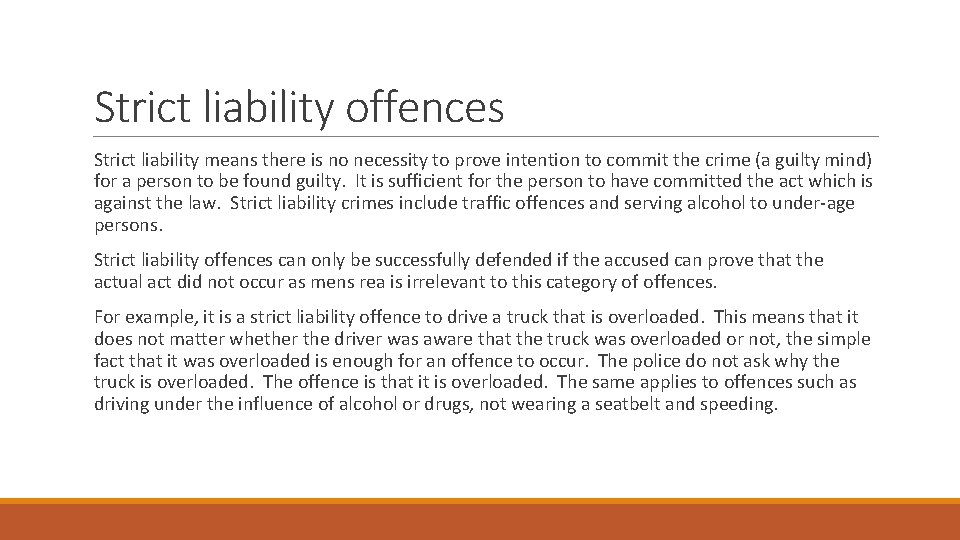 Strict liability offences Strict liability means there is no necessity to prove intention to