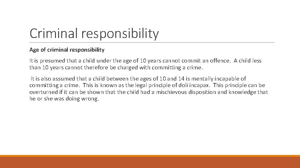 Criminal responsibility Age of criminal responsibility It is presumed that a child under the