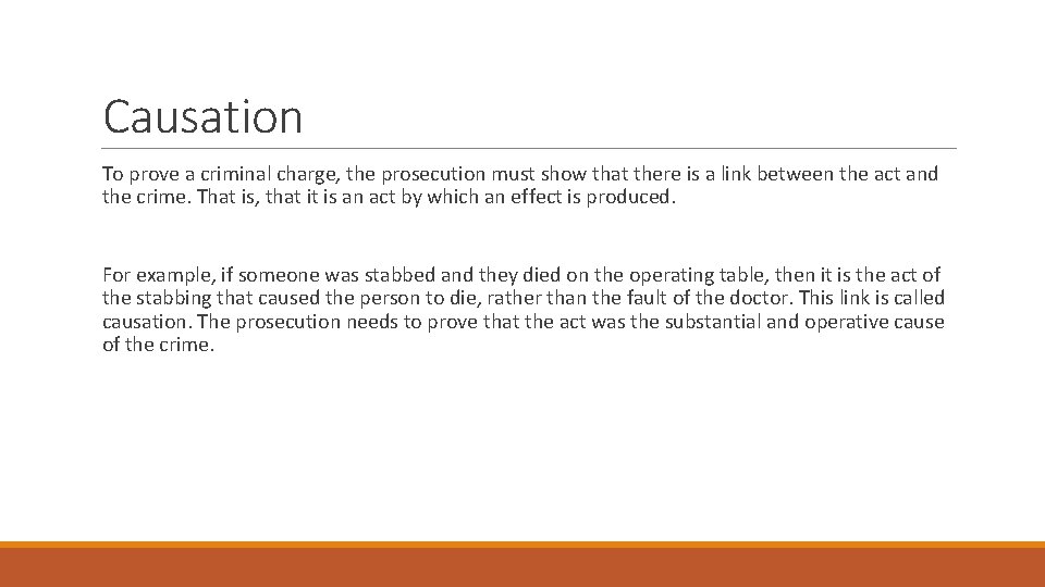 Causation To prove a criminal charge, the prosecution must show that there is a