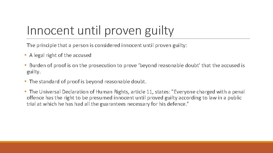 Innocent until proven guilty The principle that a person is considered innocent until proven