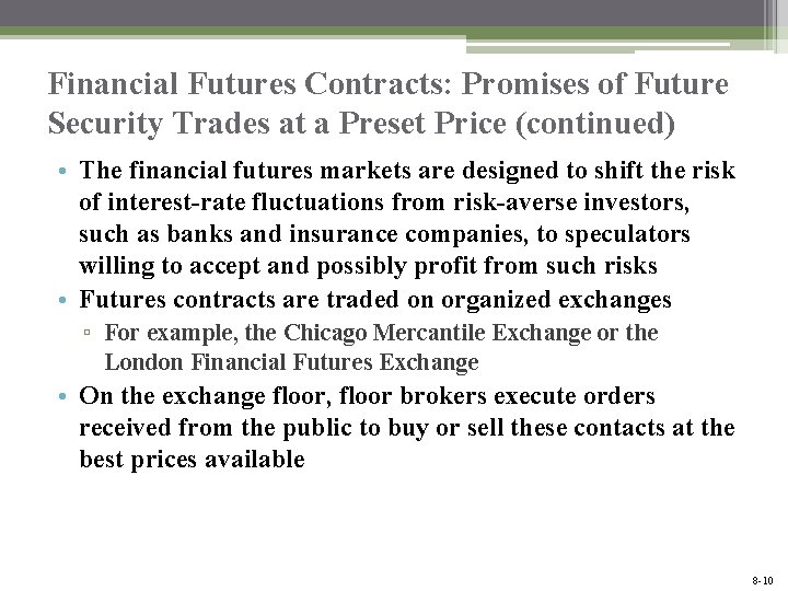 Financial Futures Contracts: Promises of Future Security Trades at a Preset Price (continued) •