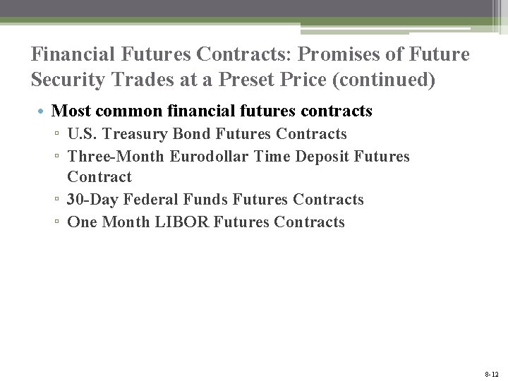 Financial Futures Contracts: Promises of Future Security Trades at a Preset Price (continued) •