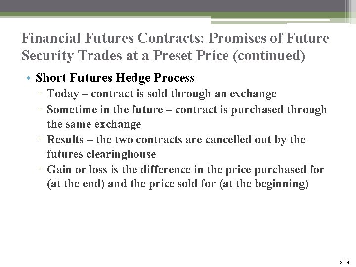 Financial Futures Contracts: Promises of Future Security Trades at a Preset Price (continued) •