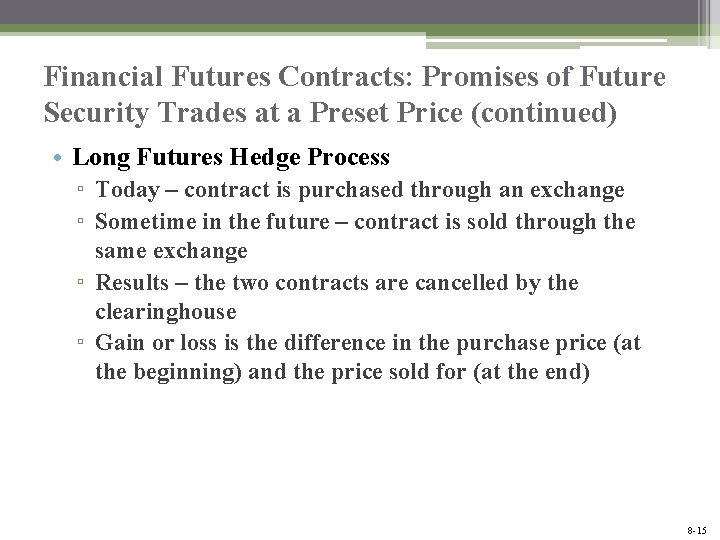 Financial Futures Contracts: Promises of Future Security Trades at a Preset Price (continued) •