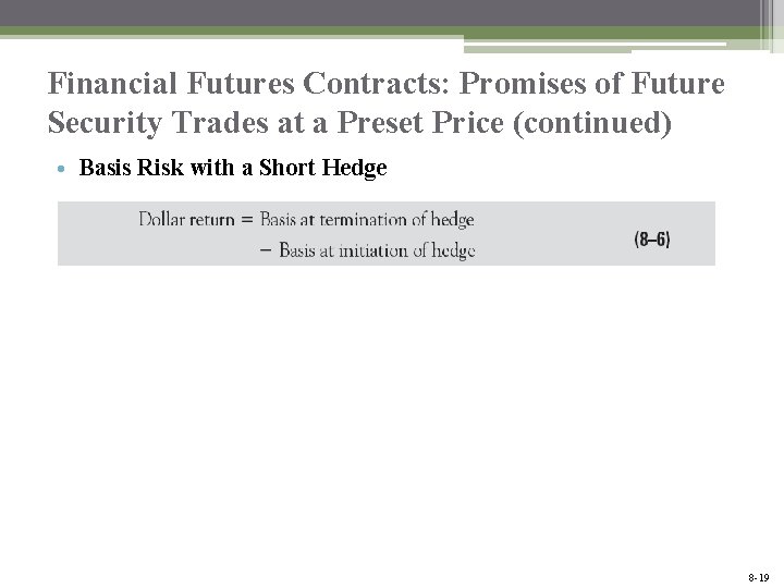 Financial Futures Contracts: Promises of Future Security Trades at a Preset Price (continued) •