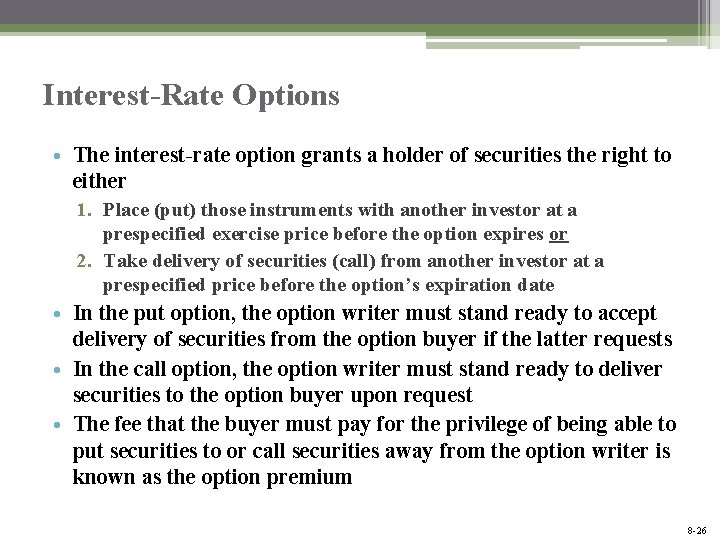 Interest-Rate Options • The interest-rate option grants a holder of securities the right to