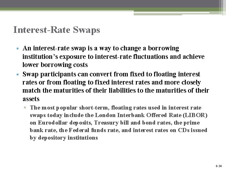 Interest-Rate Swaps • An interest-rate swap is a way to change a borrowing institution’s