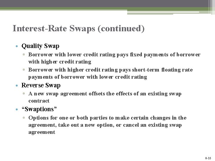 Interest-Rate Swaps (continued) • Quality Swap ▫ Borrower with lower credit rating pays fixed